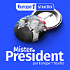 Mister President by Europe 1 Studio