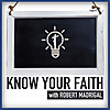 Know Your Faith with Robert Madrigal