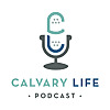 Calvary Life Podcast