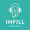 Infill: A YIMBY Podcast