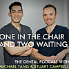 One in the Chair and Two Waiting: the dental podcast by Stuart Campbell and Michael Tang