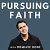 Pursuing Faith with Dominic Done