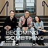 Becoming Something with Jonathan Pokluda