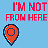 I'm Not From Here