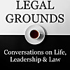 Legal Grounds | Conversations on Life, Leadership & Law