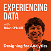 Experiencing Data w/ Brian T. O&rsquo;Neill  (AI & data product management leadership&mdash;powered by UX design