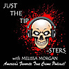 Just The Tip-Sters: True Crime Podcast