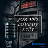 For the Love of Law