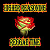 Higher Reasoning Reggae Time