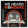 We Heard Wonders - music review podcast from Scotland