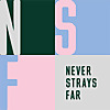 NEVER STRAYS FAR