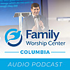 Family Worship Center - Columbia - Audio Podcast