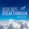 Blue Sky Breakthrough with Jeff Rasor