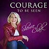 Courage to Be Seen with Sherrie Clark