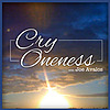 Cry Oneness