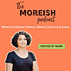 The Moreish Podcast: Caribbean History, Culture, and Cuisine