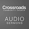 Crossroads Community Church - Audio Sermons