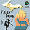 The Michigan DNR's Wildtalk Podcast