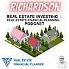 Richardson Real Estate Investing & Real Estate Financial Planning&trade; Podcast
