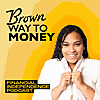 Brown Way To Money - Money Talks for Women of Color Entrepreneurs
