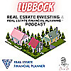 Lubbock Real Estate Investing & Real Estate Financial Planning&trade; Podcast