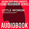 GSMC Audiobook Series: Little Women by Louisa May Alcott