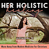 HER HOLISTIC HEALING, Christian Wellness, Natural Remedies, Chronic Fatigue, Autoimmune Healing, Hea