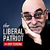 The Liberal Patriot with Ruy Teixeira