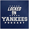 Locked On Yankees - Daily Podcast On The New York Yankees