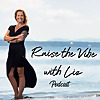 Raise the Vibe with Liz Podcast