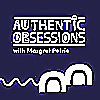 Authentic Obsessions