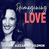 Reimagining Love with Dr. Alexandra Solomon