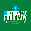 The Retirement Fiduciary Podcast