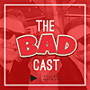 The Badcast