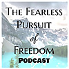 The Fearless Pursuit of Freedom Podcast
