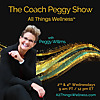 The Coach Peggy Show - All Things Wellness&trade; with Peggy Willms