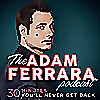 The Adam Ferrara Podcast