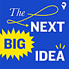 The Next Big Idea
