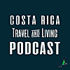 Costa Rica Travel & Living Podcast