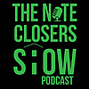 The Note Closers Show Podcast Vol. 1
