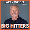Big Hitters with Larry Weidel