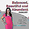 The Balanced, Beautiful and Abundant Show- Rebecca Whitman