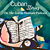 Cuban Stories on The Green Plantain