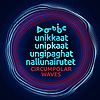 unikkaat / unipkaat  ungipaghat / nallunairutet  Circumpolar Waves