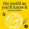 The World as You&rsquo;ll Know It: The Great Rebuild
