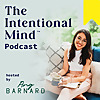 The Intentional Mind &trade; Podcast - Career Clarity, Motivation, Energy and Intentional Living Tips for 