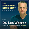 The Self-Brain Surgery&trade; Podcast with Dr. Lee Warren