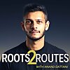 Roots to Routes with Anand Dattani