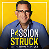 Passion Struck with John R. Miles