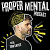 The Proper Mental Podcast